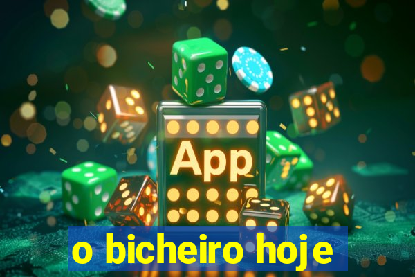 o bicheiro hoje